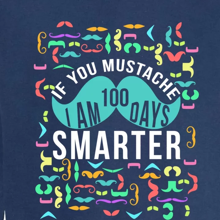 One Hundred Days Of School Smarter Mustache Gift Garment-Dyed Sweatshirt