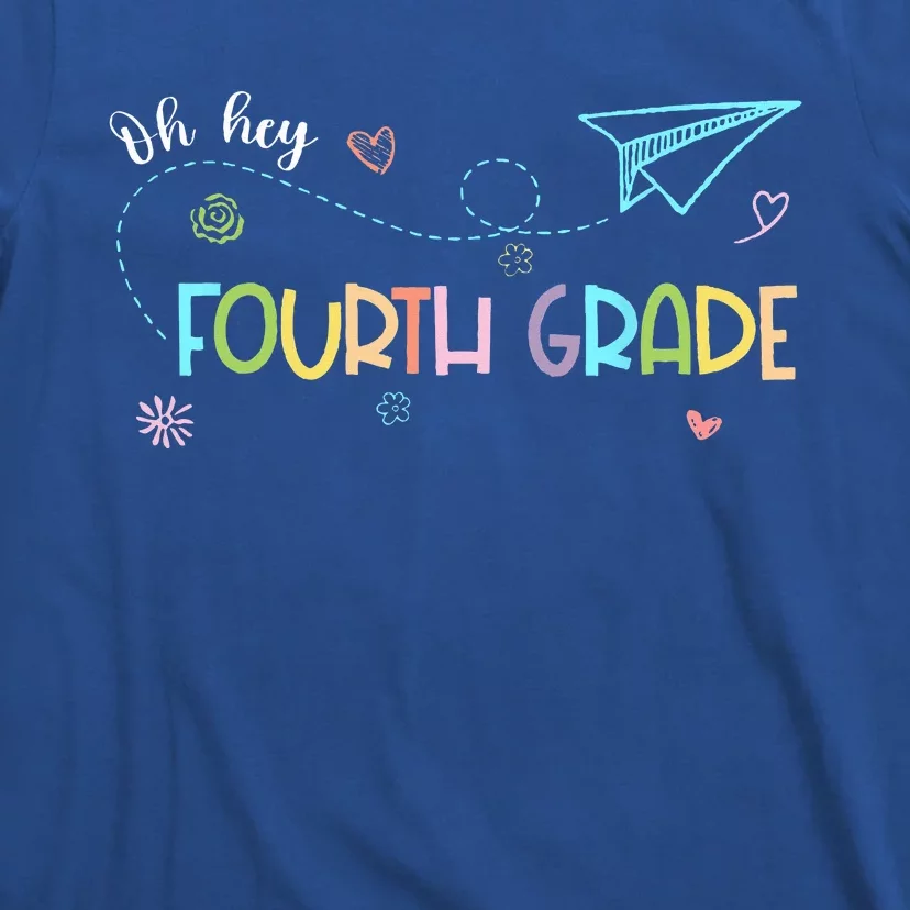 Oh Hey Fourth Grade Teacher Student 4th Grade Back To School T-Shirt