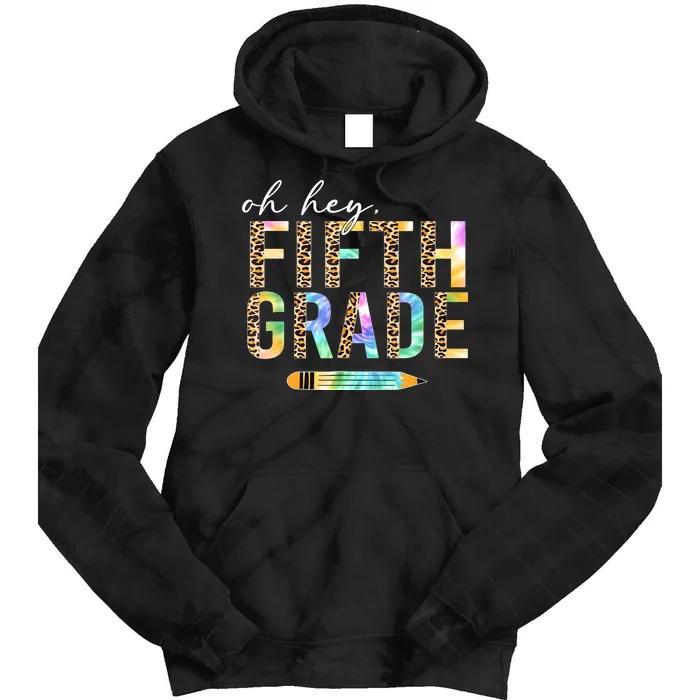 Oh Hey Fifth Grade Back To School Students 5th Grade Teacher Tie Dye Hoodie