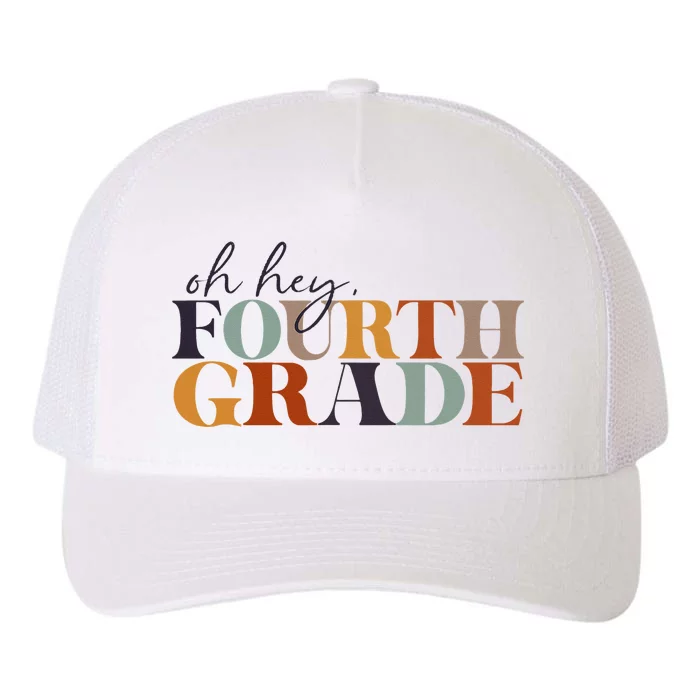 Oh Hey Fourth Grade Back to School For Teachers And Students Yupoong Adult 5-Panel Trucker Hat