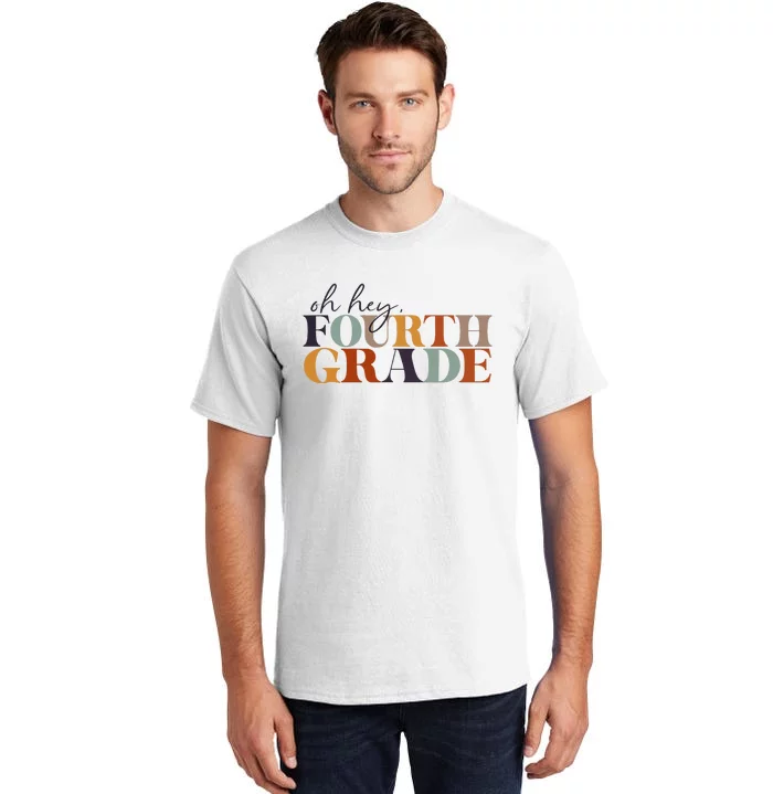 Oh Hey Fourth Grade Back to School For Teachers And Students Tall T-Shirt