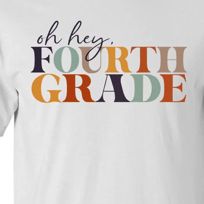 Oh Hey Fourth Grade Back to School For Teachers And Students Tall T-Shirt