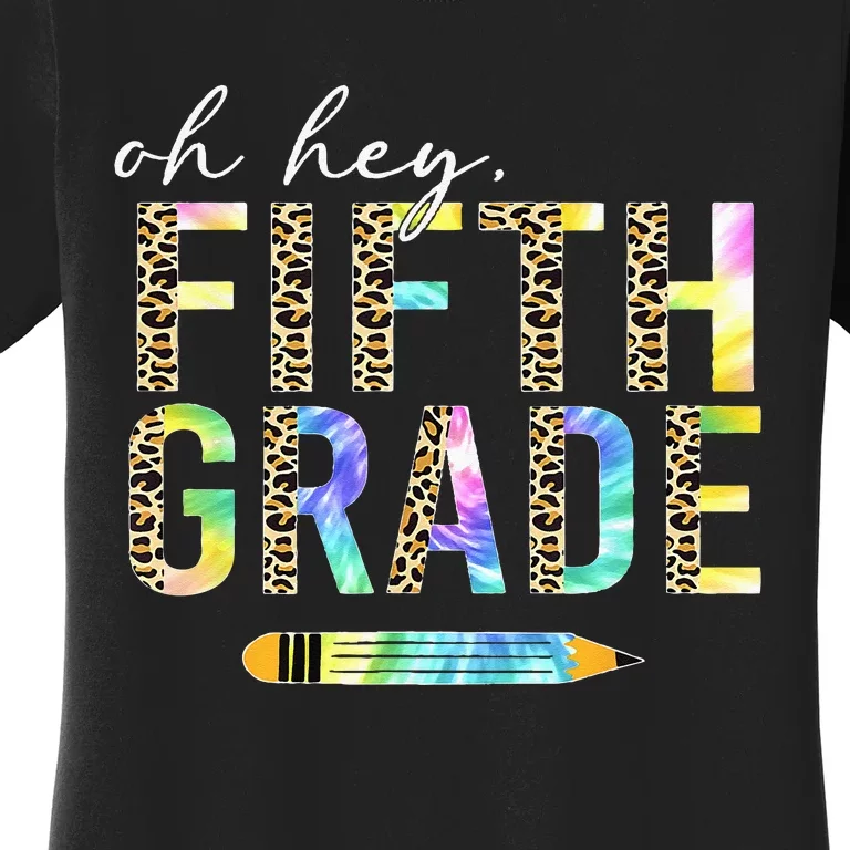 Oh Hey Fifth Grade Back to School Students 5th Grade Teacher Women's T-Shirt