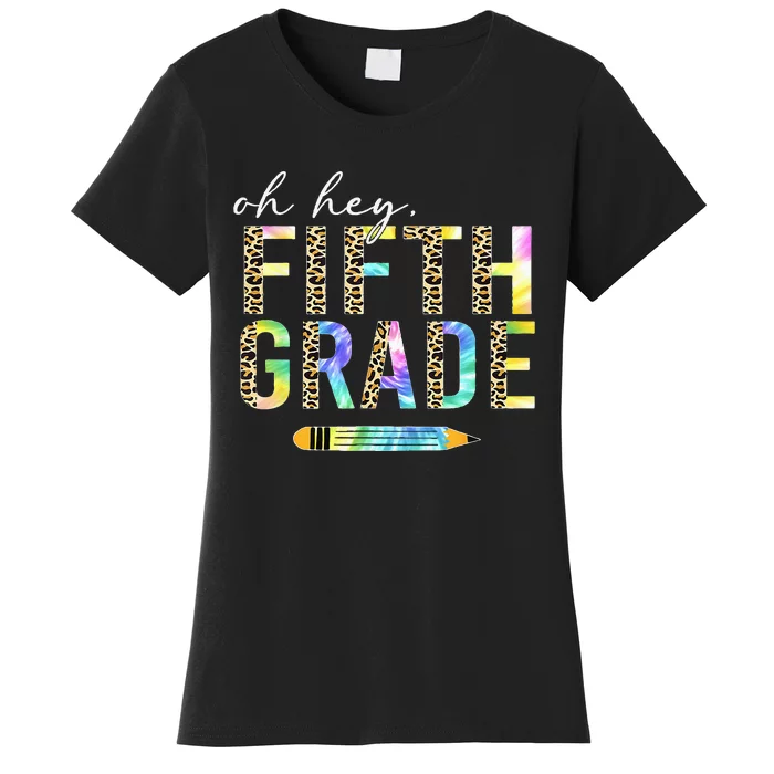 Oh Hey Fifth Grade Back to School Students 5th Grade Teacher Women's T-Shirt