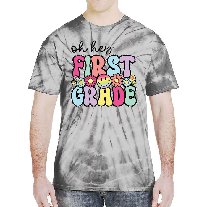 Oh Hey First Grade Teacher First Day Of School Tie-Dye T-Shirt