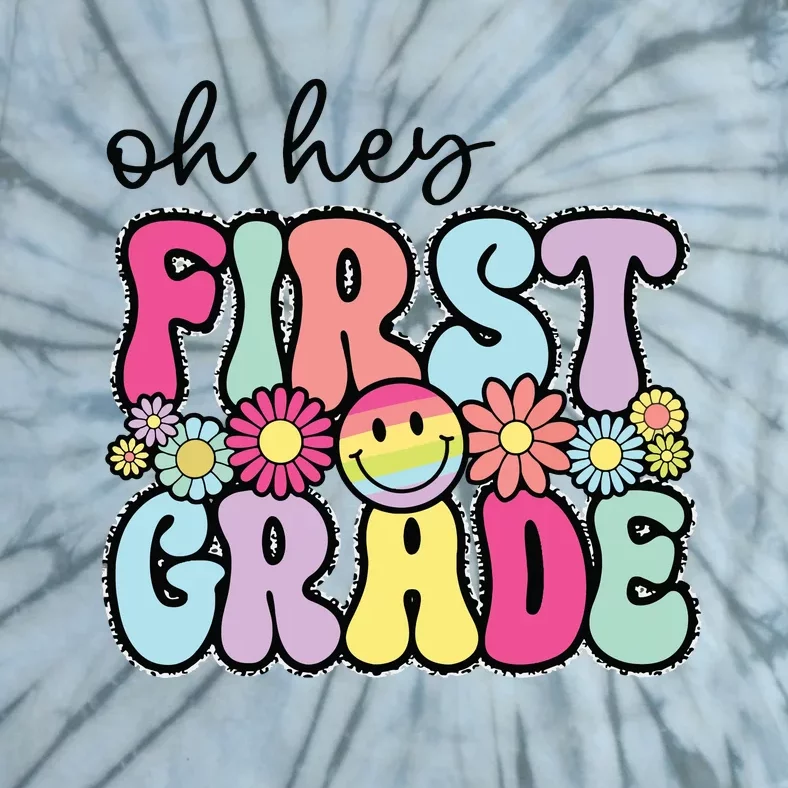 Oh Hey First Grade Teacher First Day Of School Tie-Dye T-Shirt