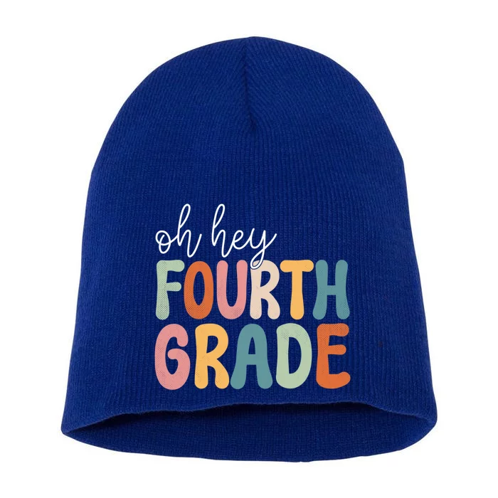 Oh Hey Fourth Grade Cute Team 4Th Grade Teacher Meaningful Gift Short Acrylic Beanie