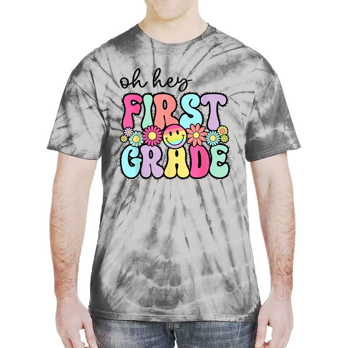 Oh Hey First Grade Teacher First Day Of School Tie-Dye T-Shirt