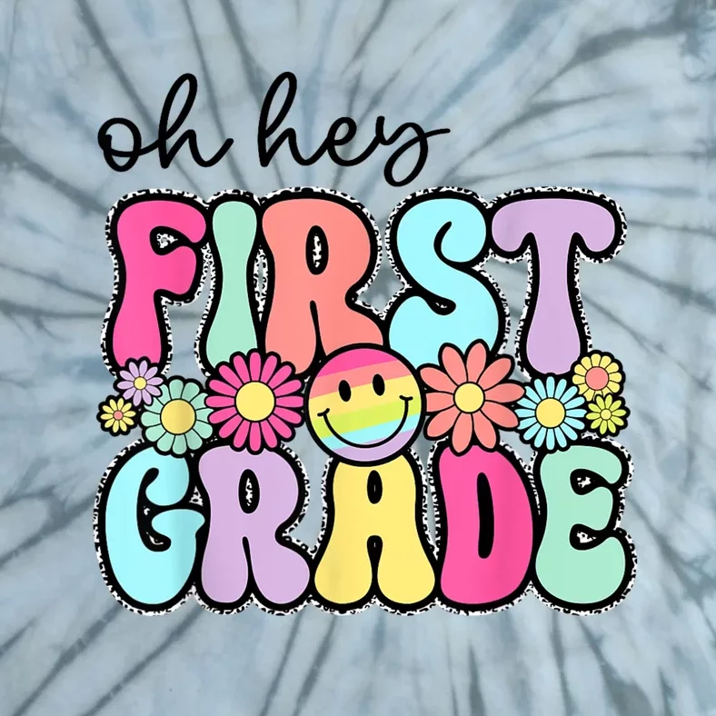 Oh Hey First Grade Teacher First Day Of School Tie-Dye T-Shirt