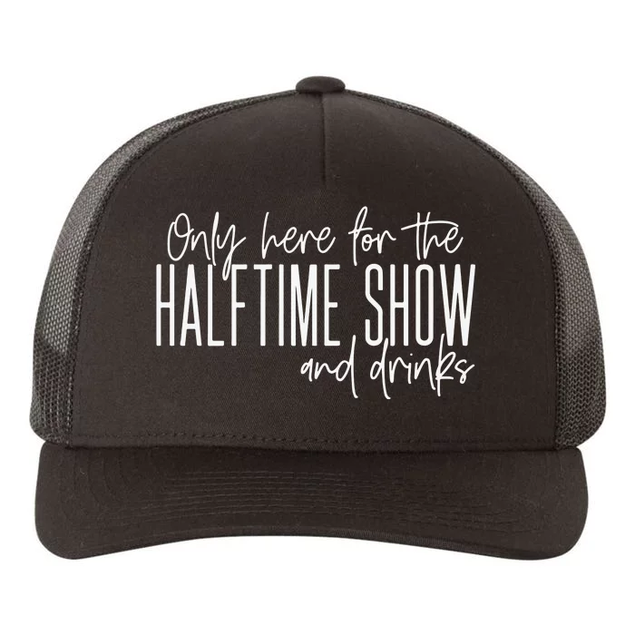 Only Here For The Halftime Show And Drinks Football Yupoong Adult 5-Panel Trucker Hat