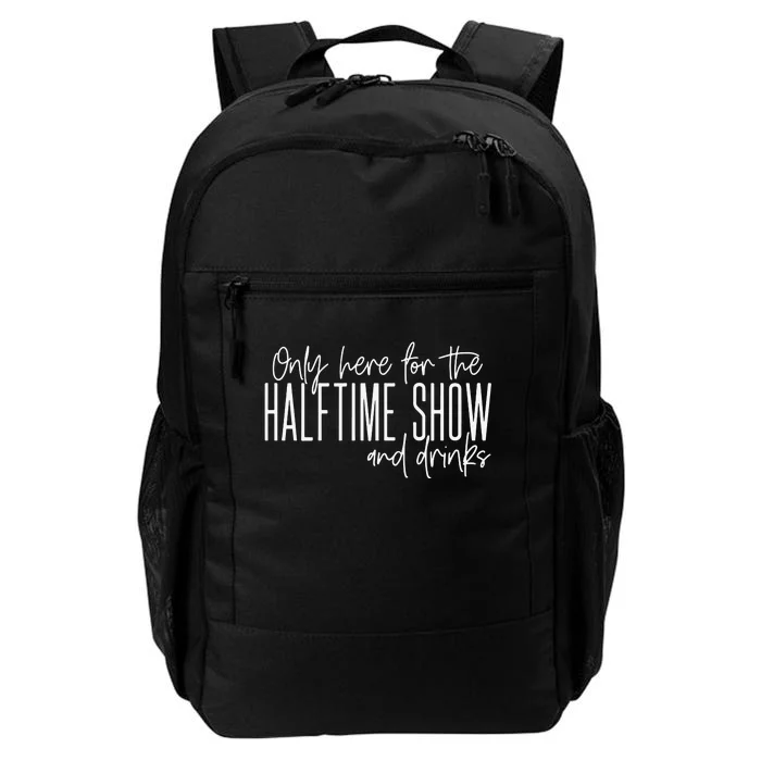 Only Here For The Halftime Show And Drinks Football Daily Commute Backpack