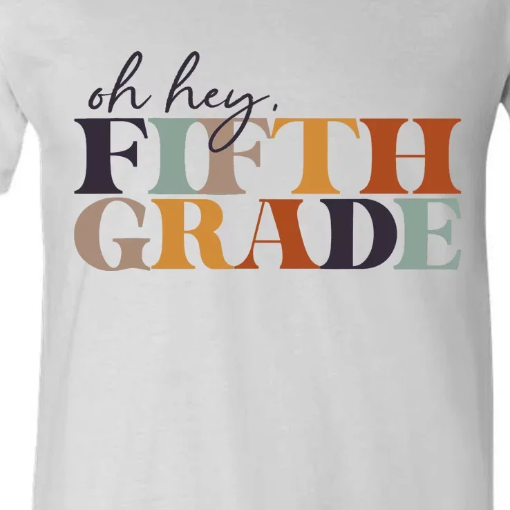 Oh Hey Fifth Grade Back to School For Teachers And Students V-Neck T-Shirt