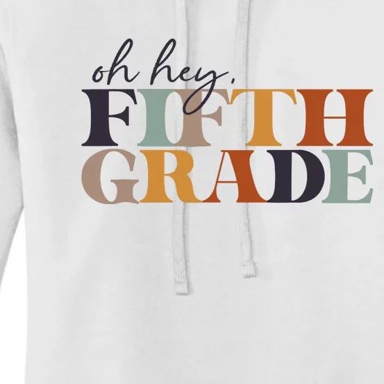 Oh Hey Fifth Grade Back to School For Teachers And Students Women's Pullover Hoodie