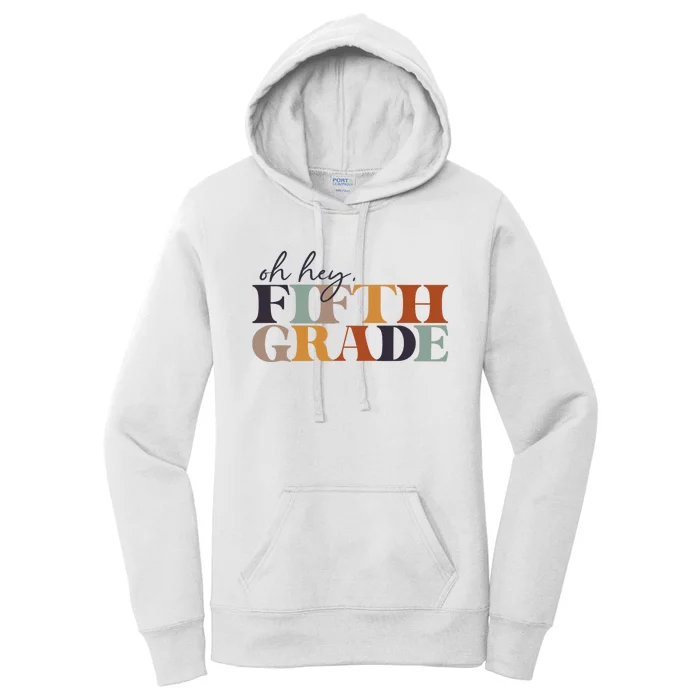 Oh Hey Fifth Grade Back to School For Teachers And Students Women's Pullover Hoodie