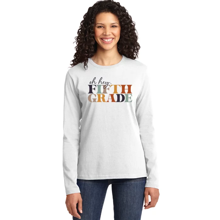 Oh Hey Fifth Grade Back to School For Teachers And Students Ladies Long Sleeve Shirt