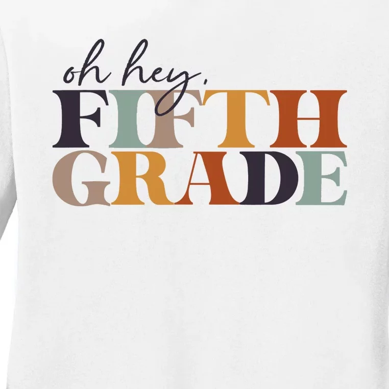 Oh Hey Fifth Grade Back to School For Teachers And Students Ladies Long Sleeve Shirt