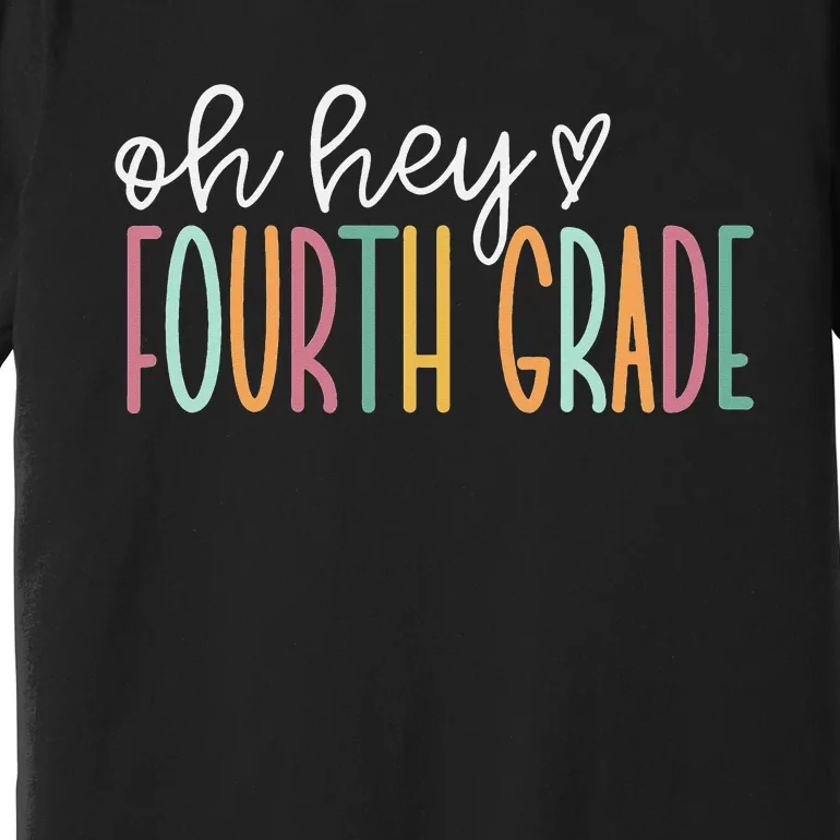 Oh Hey Fourth Grade Cute 4th Grade Team Premium T-Shirt