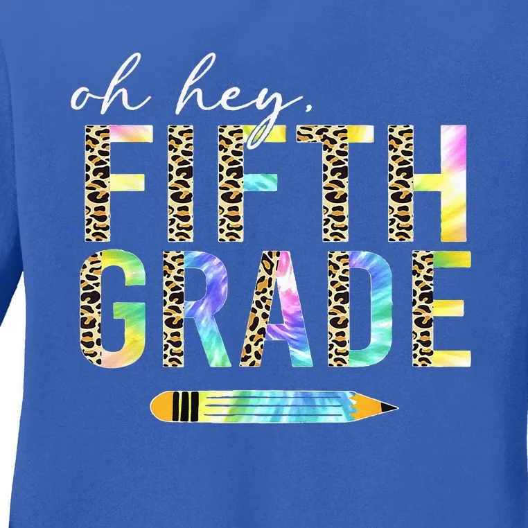 Oh Hey Fifth Grade Back To School Students 5th Grade Teacher Ladies Long Sleeve Shirt