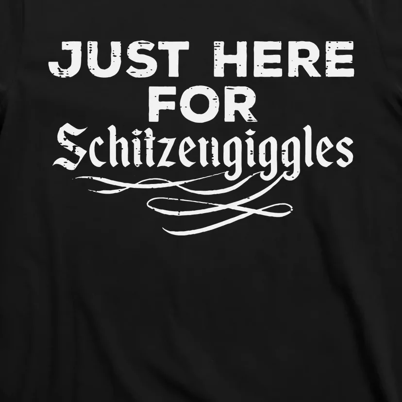 Oktoberfest Here For Schitzengiggles Funny German T-Shirt