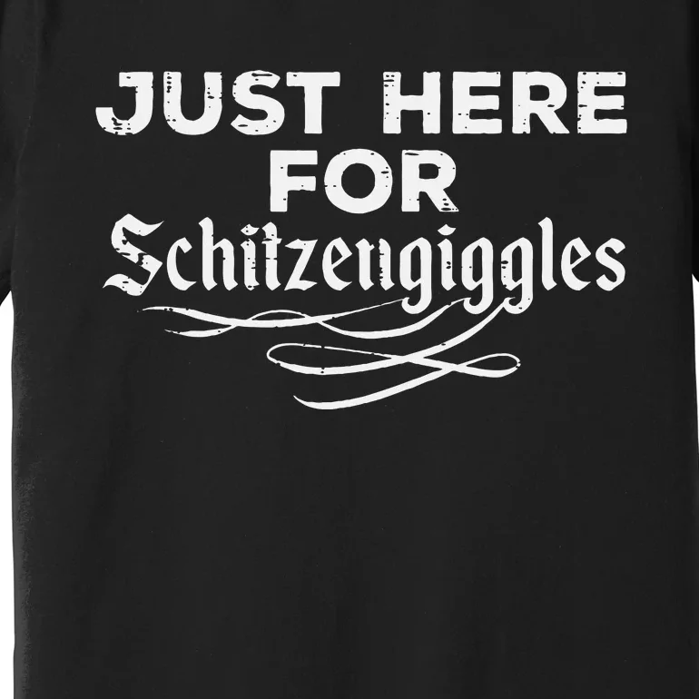 Oktoberfest Here For Schitzengiggles Funny German Premium T-Shirt