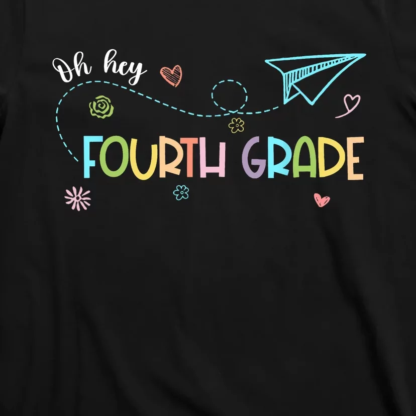 Oh Hey Fourth Grade Teacher Student 4th Grade Back To School T-Shirt