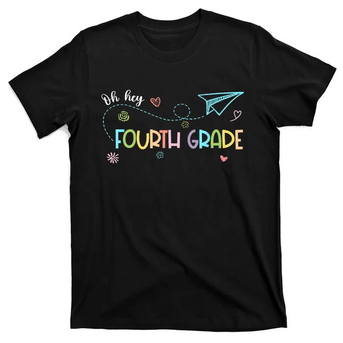 Oh Hey Fourth Grade Teacher Student 4th Grade Back To School T-Shirt