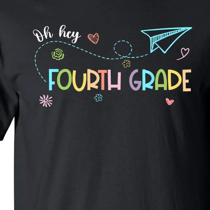 Oh Hey Fourth Grade Teacher Student 4th Grade Back To School Tall T-Shirt