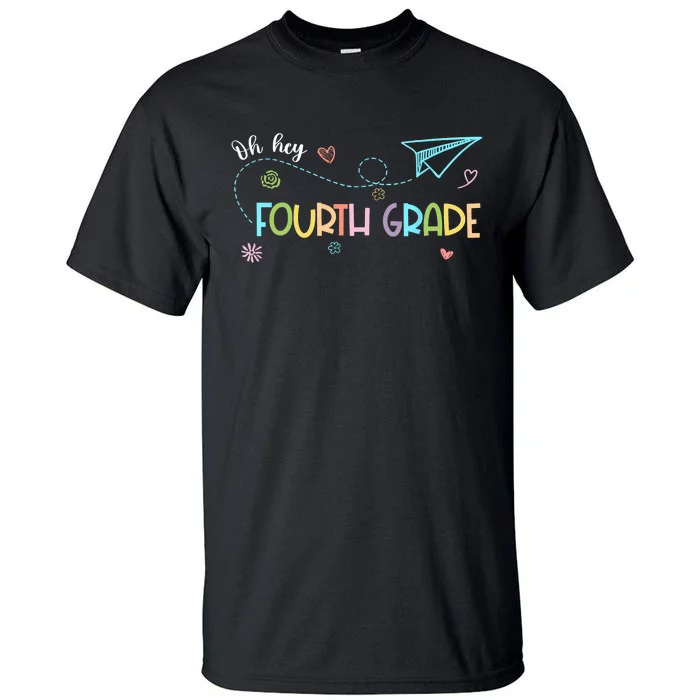 Oh Hey Fourth Grade Teacher Student 4th Grade Back To School Tall T-Shirt