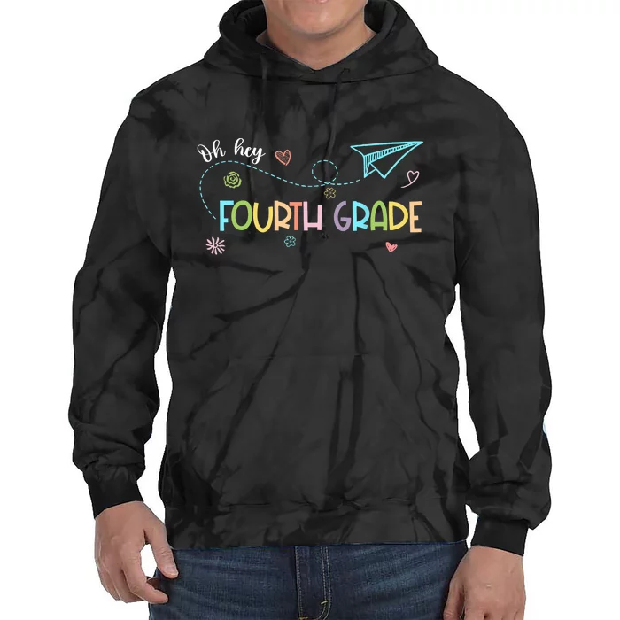 Oh Hey Fourth Grade Teacher Student 4th Grade Back To School Tie Dye Hoodie