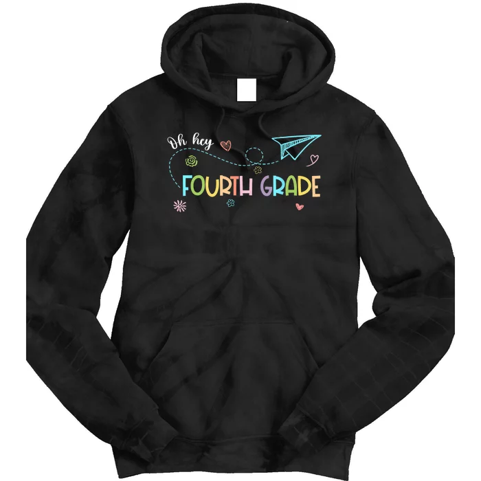 Oh Hey Fourth Grade Teacher Student 4th Grade Back To School Tie Dye Hoodie