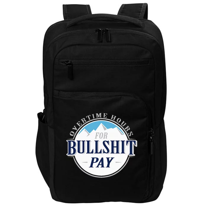 Overtime Hours For Bullshit Pay Impact Tech Backpack