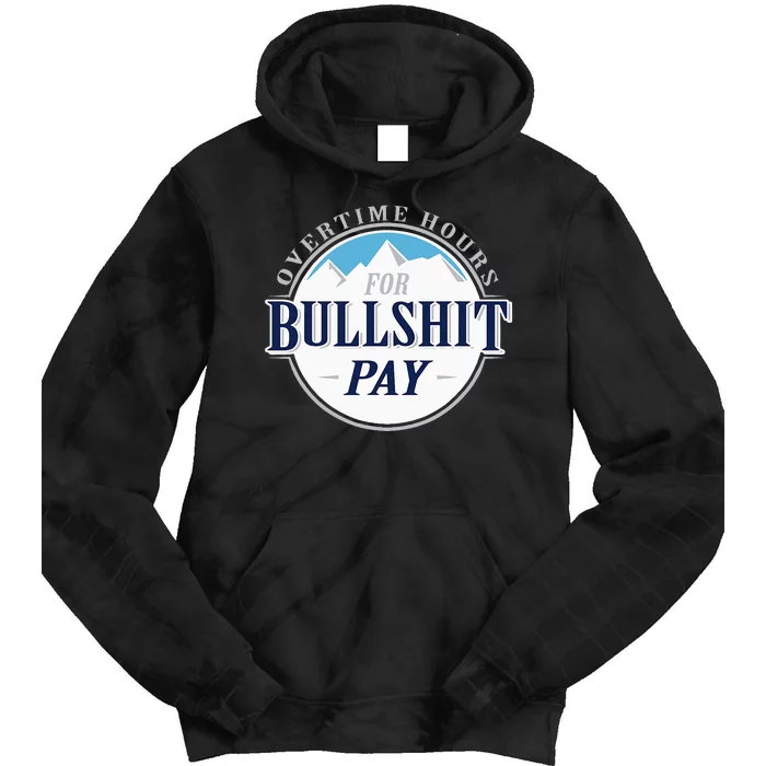 Overtime Hours For Bullshit Pay Tie Dye Hoodie