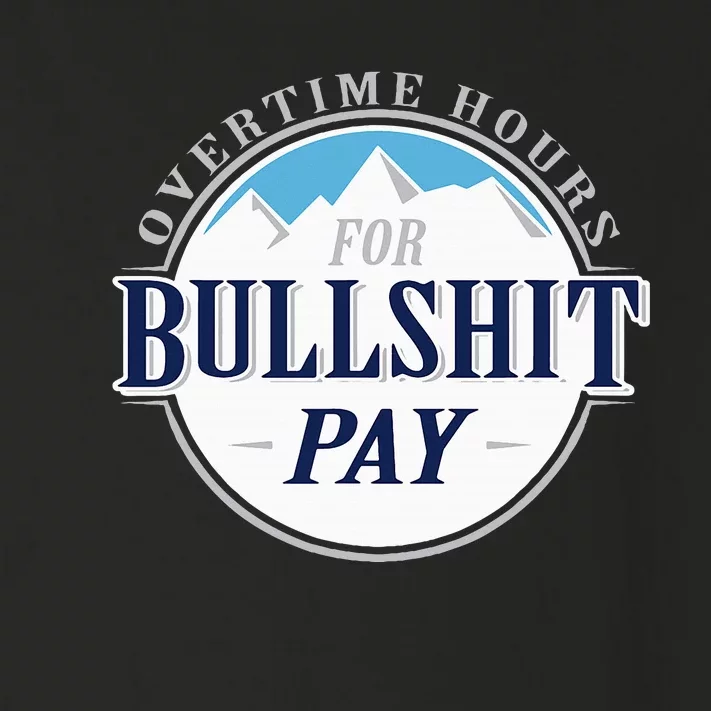 Overtime Hours For Bullshit Pay Toddler Long Sleeve Shirt