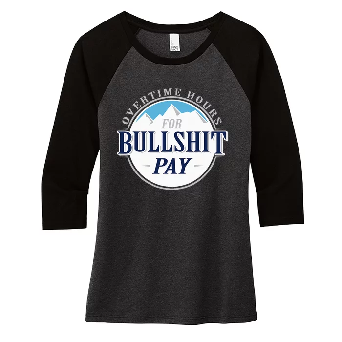 Overtime Hours For Bullshit Pay Women's Tri-Blend 3/4-Sleeve Raglan Shirt