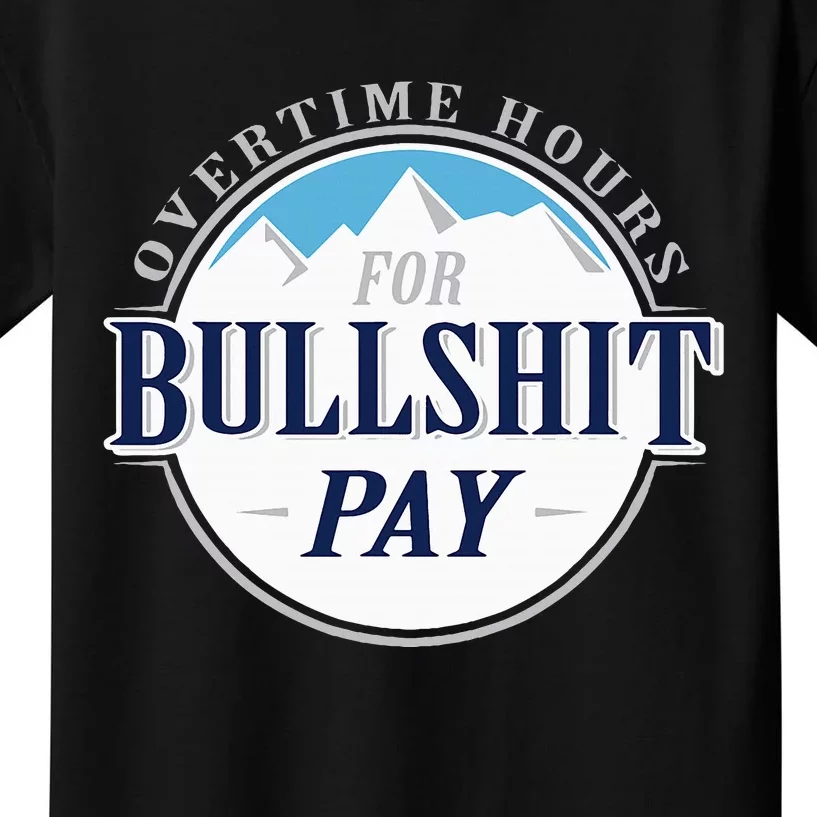 Overtime Hours For Bullshit Pay Kids T-Shirt