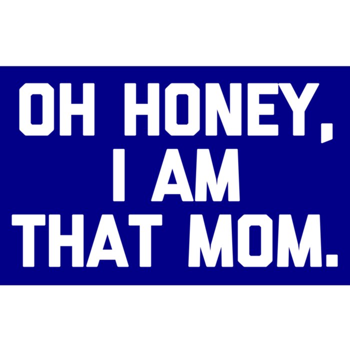 Oh Honey I Am That Mom Gift Funny Saying Sarcastic Mom Gift Bumper Sticker