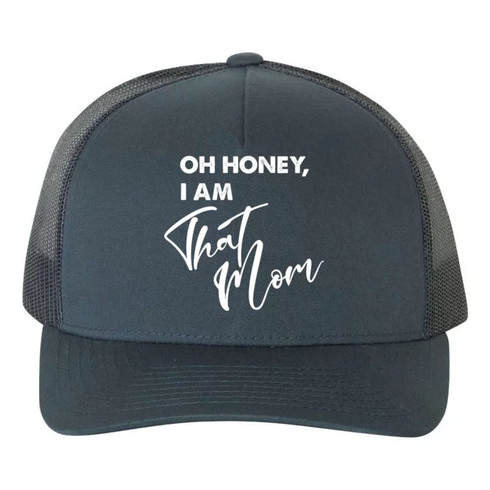 Oh Honey I Am That Mom Funny Mother Mama Saying Gift Yupoong Adult 5-Panel Trucker Hat