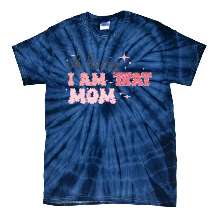 Oh Honey I Am That Mom Funny Boho Groovy Mom Tie-Dye T-Shirt