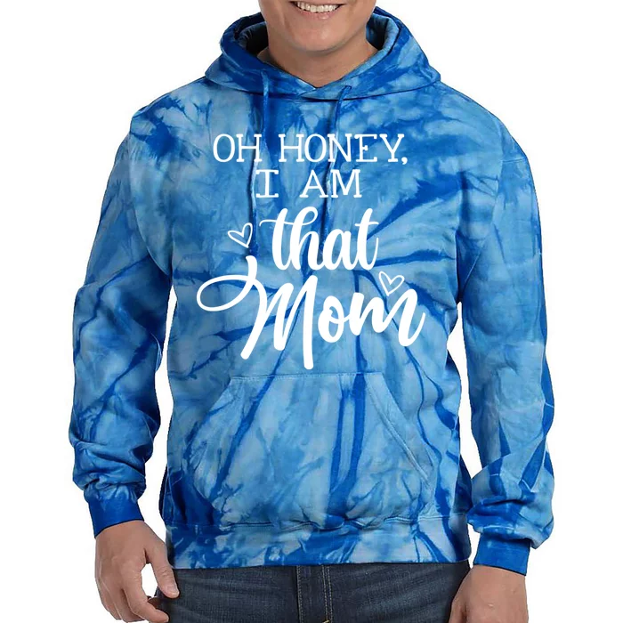 Oh Honey IM That Mom Mom Life Motherhood Mother’S Day Cute Gift Tie Dye Hoodie