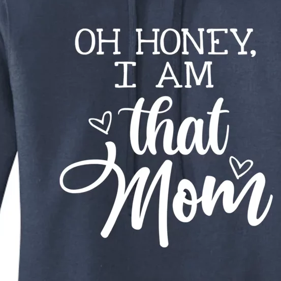 Oh Honey IM That Mom Mom Life Motherhood Mother’S Day Cute Gift Women's Pullover Hoodie