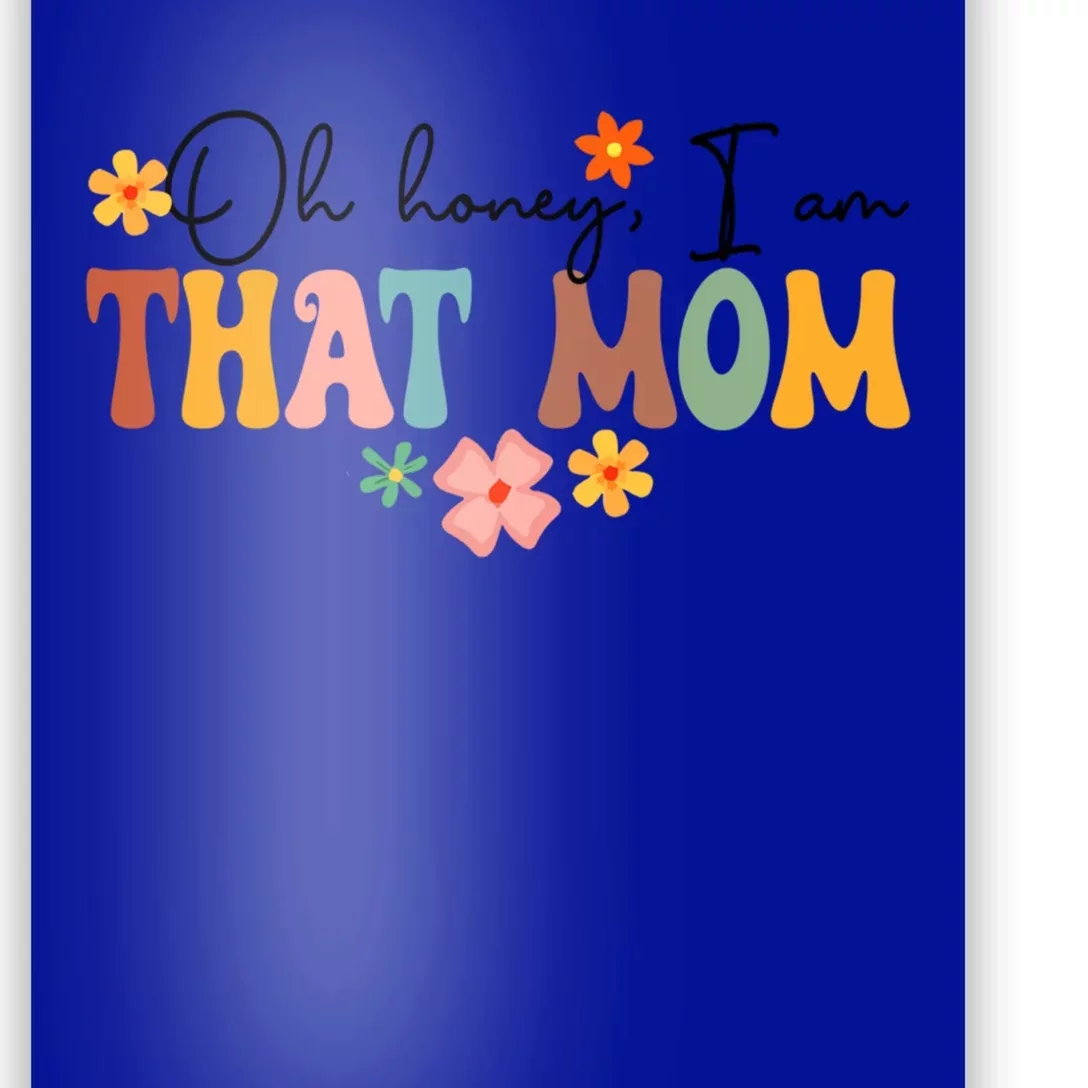 Oh Honey I’M That Mom Funny New Mom Motherhood Mother’S Day Gift Poster