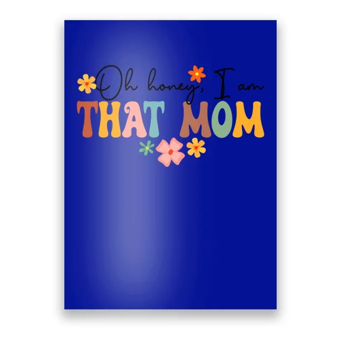 Oh Honey I’M That Mom Funny New Mom Motherhood Mother’S Day Gift Poster