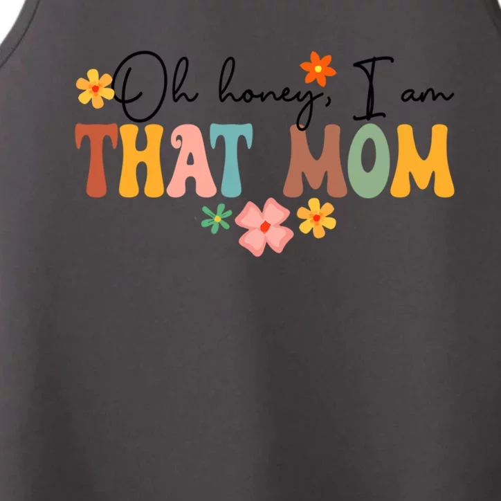 Oh Honey I’M That Mom Funny New Mom Motherhood Mother’S Day Gift Performance Tank