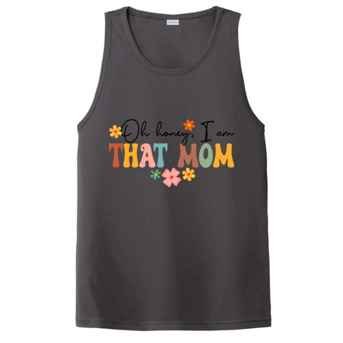 Oh Honey I’M That Mom Funny New Mom Motherhood Mother’S Day Gift Performance Tank