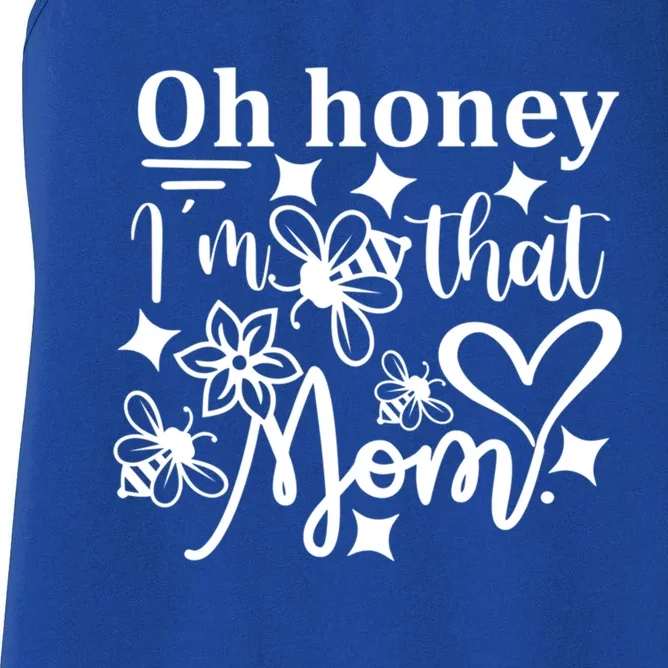 Oh Honey IM That Mom Funny Mothers Day Mom Funny Gift Women's Racerback Tank