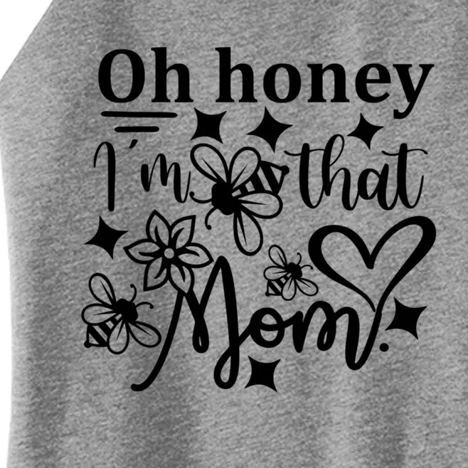 Oh Honey IM That Mom Funny Mothers Day Mom Funny Gift Women’s Perfect Tri Rocker Tank