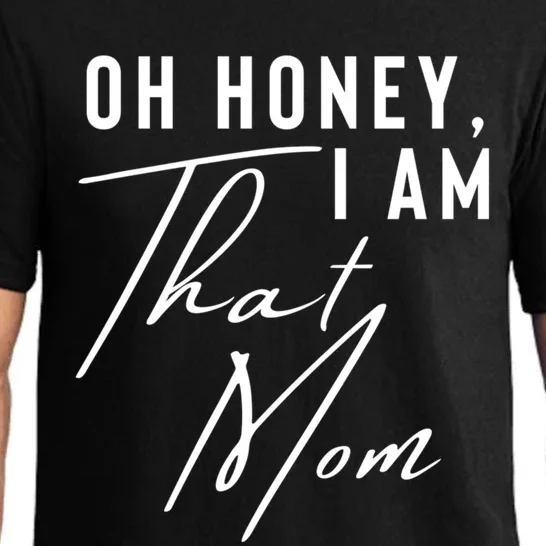 Oh Honey IM That Mom Funny Sarcastic Mom Life Humorous Mom Gift Pajama Set