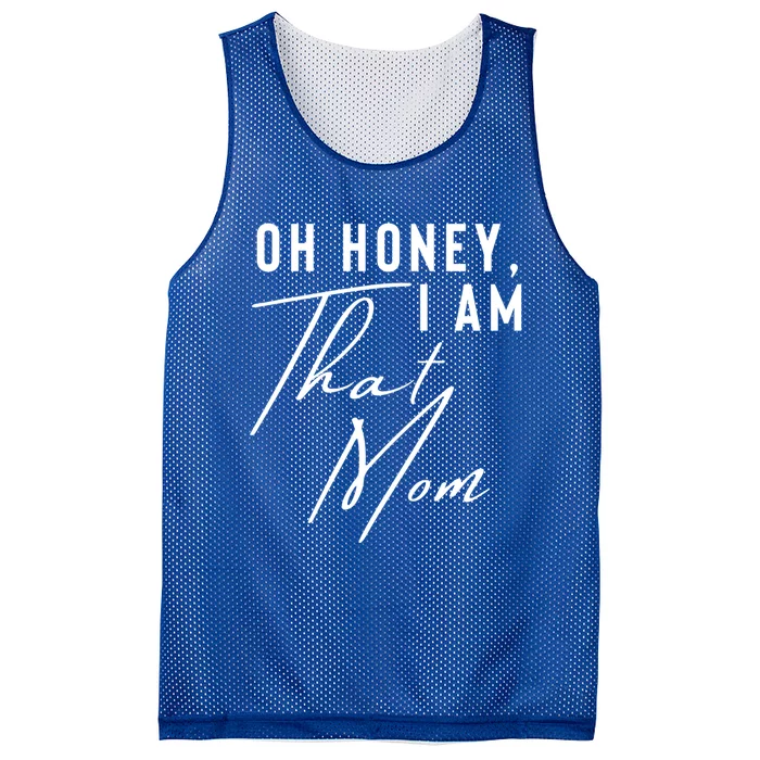 Oh Honey IM That Mom Funny Sarcastic Mom Life Humorous Mom Gift Mesh Reversible Basketball Jersey Tank