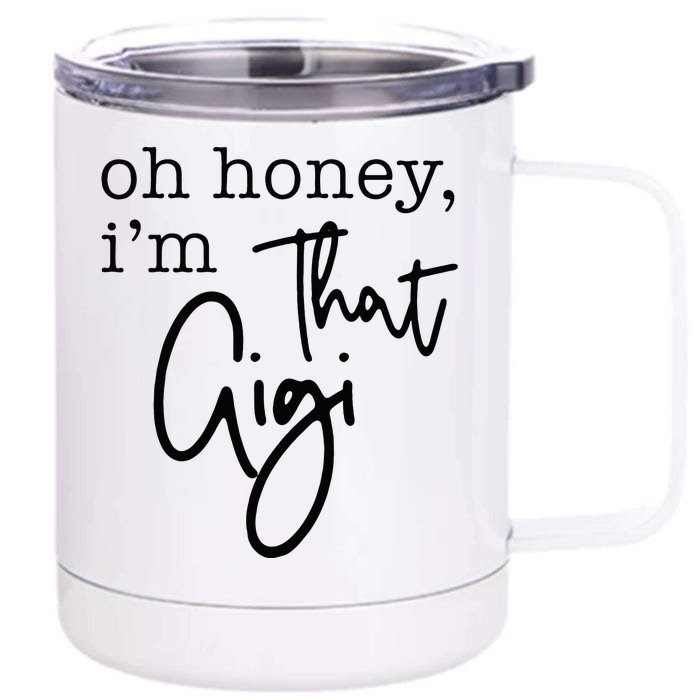 Oh Honey I'm That Gigi Gigi Life Funny Gigi Life Front & Back 12oz Stainless Steel Tumbler Cup