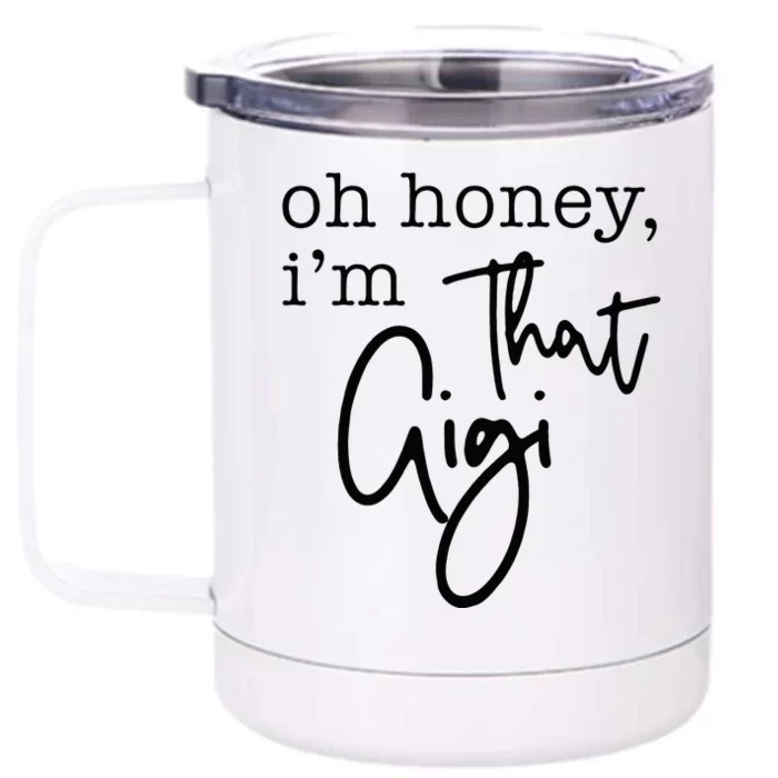 Oh Honey I'm That Gigi Gigi Life Funny Gigi Life Front & Back 12oz Stainless Steel Tumbler Cup